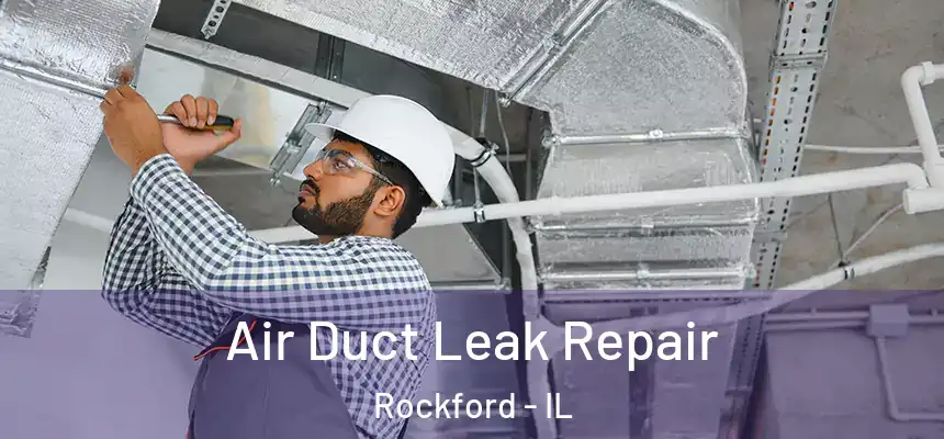  Air Duct Leak Repair Rockford - IL