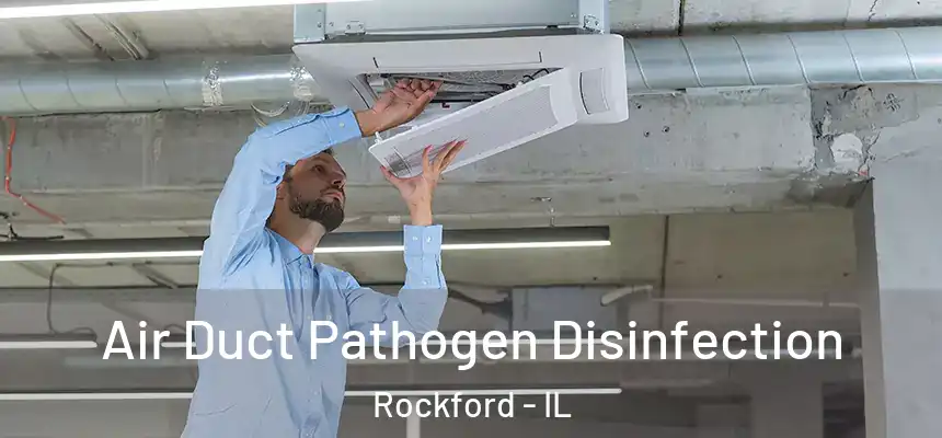 Air Duct Pathogen Disinfection Rockford - IL