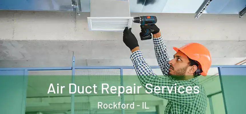  Air Duct Repair Services Rockford - IL