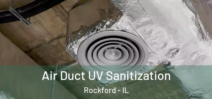  Air Duct UV Sanitization Rockford - IL