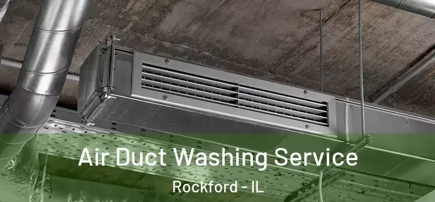  Air Duct Washing Service Rockford - IL