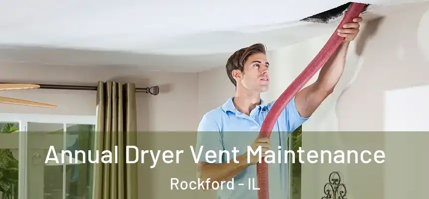  Annual Dryer Vent Maintenance Rockford - IL