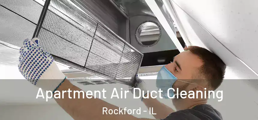 Apartment Air Duct Cleaning Rockford - IL