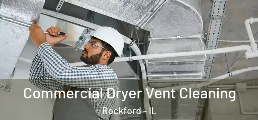 Commercial Dryer Vent Cleaning Rockford - IL