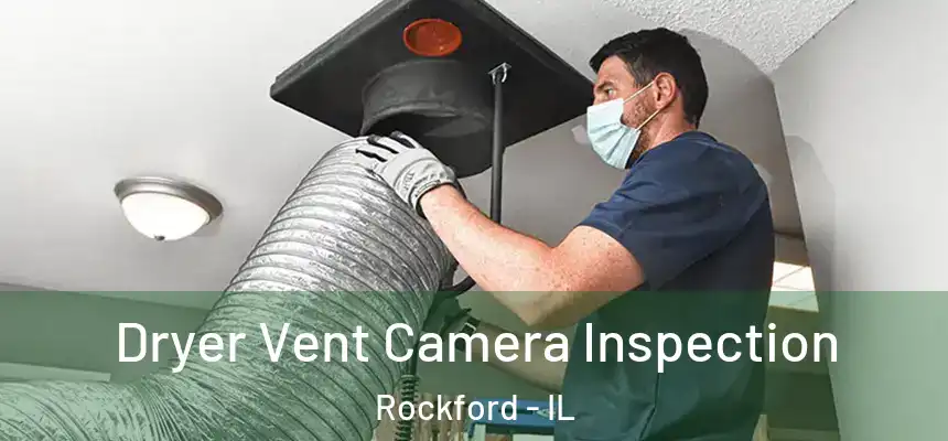  Dryer Vent Camera Inspection Rockford - IL