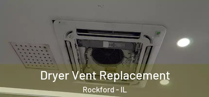  Dryer Vent Replacement Rockford - IL