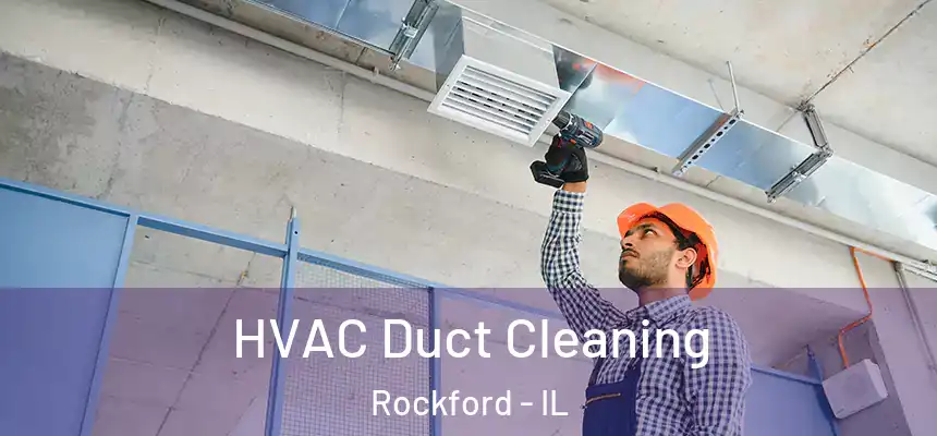 HVAC Duct Cleaning Rockford - IL