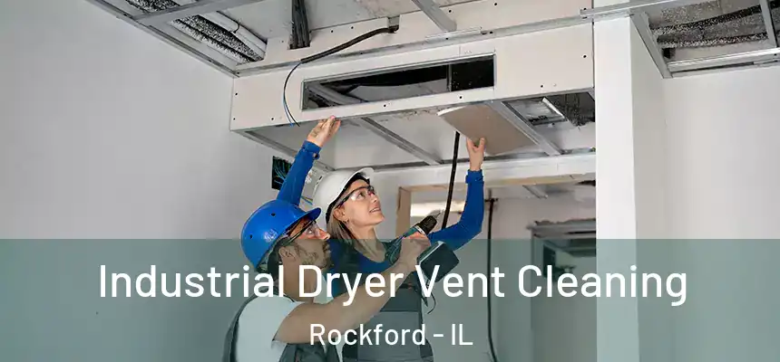 Industrial Dryer Vent Cleaning Rockford - IL