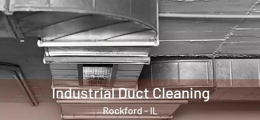 Industrial Duct Cleaning Rockford - IL