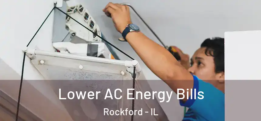  Lower AC Energy Bills Rockford - IL