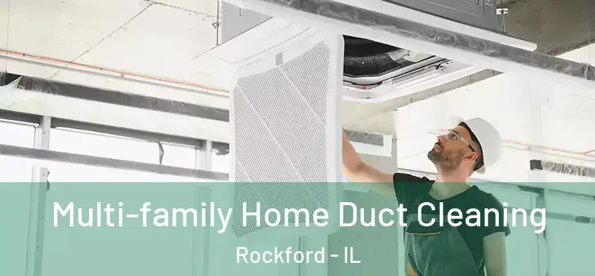 Multi-family Home Duct Cleaning Rockford - IL