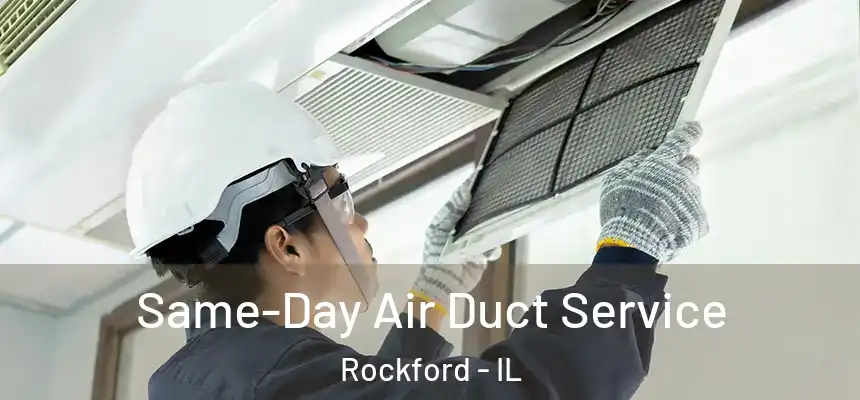  Same-Day Air Duct Service Rockford - IL