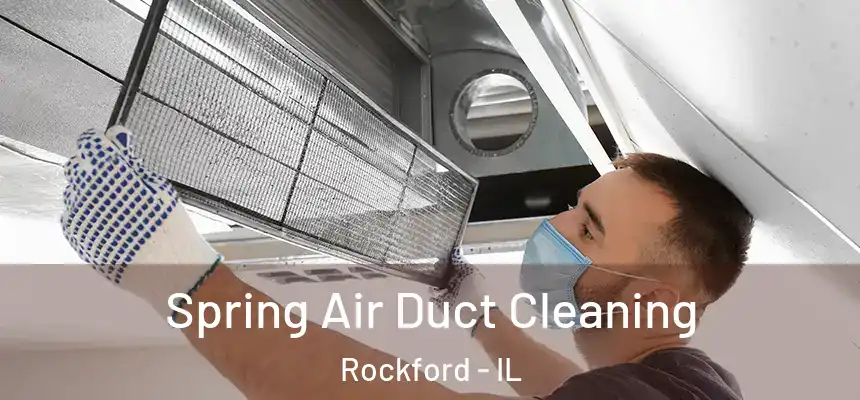  Spring Air Duct Cleaning Rockford - IL